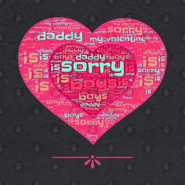 sorry boys daddy is my valentine by haythamus